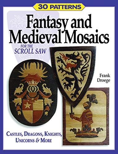 Beispielbild fr Fantasy & Medieval Mosaics for the Scroll Saw: 30 Patterns: Castles, Dragons, Knights, Unicorns and More zum Verkauf von BooksRun