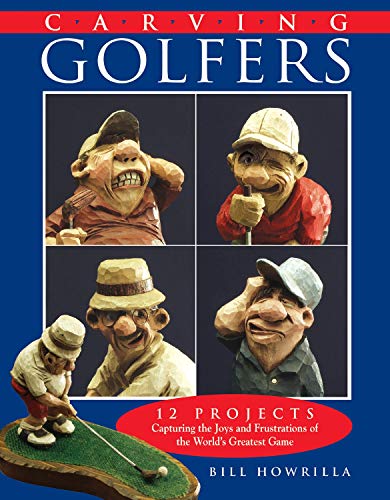 Beispielbild fr Carving Golfers: 12 Projects Capturing the Joys and Frustrations of the World's Greatest Game zum Verkauf von Wonder Book