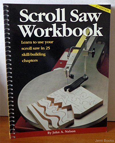 Stock image for Scroll Saw Workbook: Learn to Use Your Scroll Saw in 25 Skill-Building Chapters for sale by Front Cover Books