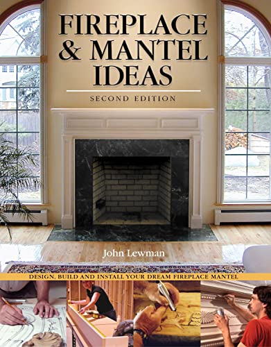 Beispielbild fr Fireplace and Mantel Ideas, 2nd Edition : Build, Design and Install Your Dream Fireplace Mantel zum Verkauf von Better World Books