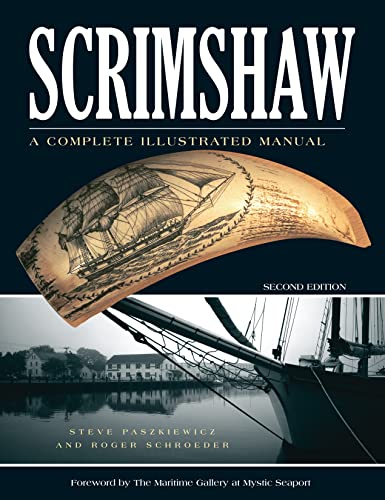 Stock image for Scrimshaw: A Complete Illustrated Manual, Second Edition (Fox Chapel Publishing) Step-by-Step Instructions, a Pattern of a Classic Sailing Vessel, Resources, and More, for Beginner Scrimshanders for sale by Giant Giant