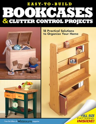Stock image for Easy-to-Build Bookcases and Clutter Control Projects: 18 Practical Solutions to Organize Your Home (Fox Chapel Publishing) Step-by-Step Instructions & Full-Size Patterns for Shelving, Tables, & More for sale by Wonder Book