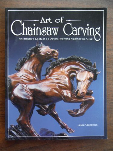 Beispielbild fr Art of Chainsaw Carving : An Insider's Look at 18 Artists Working Against the Grain zum Verkauf von Better World Books