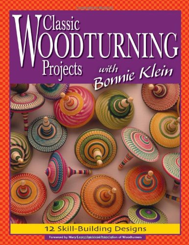 Imagen de archivo de Classic Woodturning Projects with Bonnie Klein: 12 Skill-Building Designs a la venta por Front Cover Books