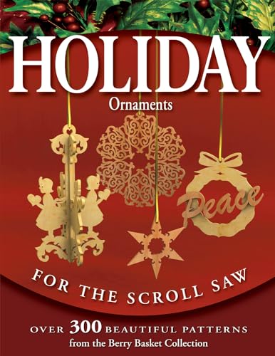 Holiday Ornaments for the Scroll Saw: Over 300 Beautiful Patterns from the Berry Basket Collection (9781565232761) by Longabaugh, Rick & Karen