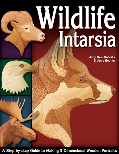 9781565232822: Wildlife Intarsia: A Step-by-Step Guide to Making 3-Dimensional Wooden Portraits