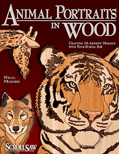 Imagen de archivo de Animal Portraits in Wood: Crafting 16 Artistic Mosaics with Your Scroll Saw a la venta por Goodwill