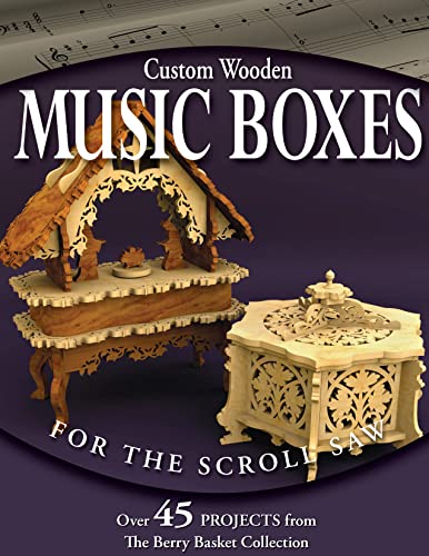 Imagen de archivo de Custom Wooden Music Boxes for the Scroll Saw: Over 45 Projects from the Berry Basket Collection (Fox Chapel Publishing) a la venta por Goodwill