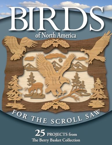 Imagen de archivo de Birds of North America for the Scroll Saw: 25 Projects from the Berry Basket Collection (Fox Chapel Publishing) a la venta por Zoom Books Company