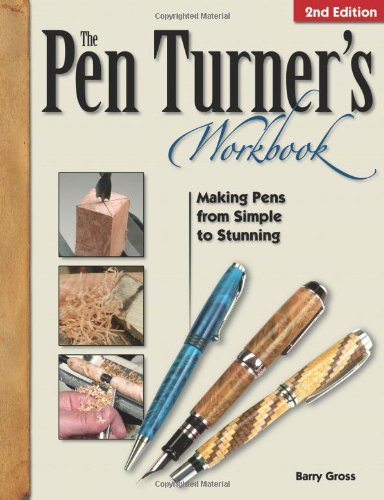 Stock image for The Pen Turner's Workbook: Making Pens from Simple to Stunning for sale by Books of the Smoky Mountains
