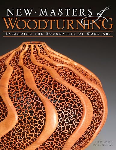 Stock image for New Masters of Woodturning: Expanding the Boundaries of Wood Art (Fox Chapel Publishing) 31 Artists Share Their Motivations, Processes, and Techniques to Bring Out the Breathtaking Beauty of Wood for sale by Friends of Johnson County Library