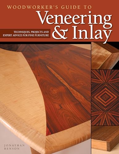 Beispielbild fr Woodworker's Guide to Veneering & Inlay: Techniques, Projects & Expert Advice for Fine Furniture (Fox Chapel Publishing) Recreate the Beauty of Exotic Woods with the Creativity of Veneers & Inlays zum Verkauf von BooksRun
