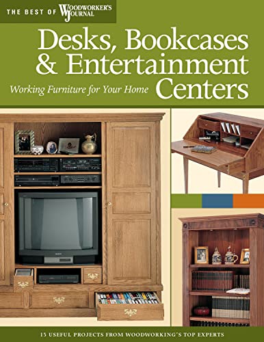 Stock image for Desks, Bookcases, and Entertainment Centers (Best of WWJ) : Working Furniture for Your Home for sale by Better World Books