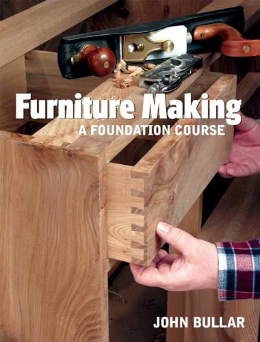 Furniture Making: A Foundation Course - Bullar, John