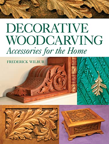 Decorative Woodcarving : Accessories for the Home - Wilbur, Frederick