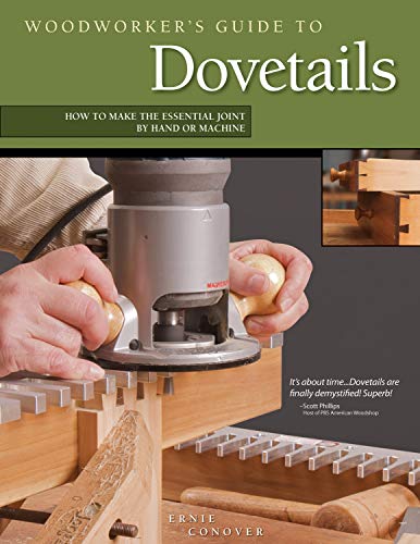 Woodworker's Guide to Dovetails: How to Make the Essential Joint by Hand or Machine - Ernie Conover