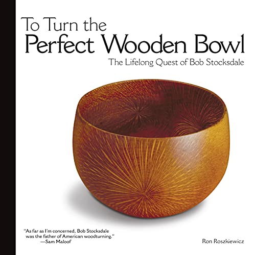 To Turn the Perfect Wooden Bowl: The Lifelong Quest of Bob Stocksdale (Paperback) - Ron Roszkiewicz