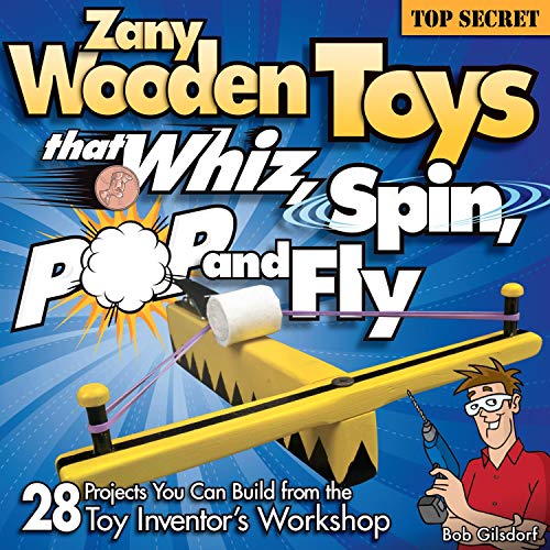 Beispielbild fr Zany Wooden Toys That Whiz, Spin, Pop, and Fly : 28 Projects You Can Build from the Toy Inventor's Workshop zum Verkauf von Better World Books