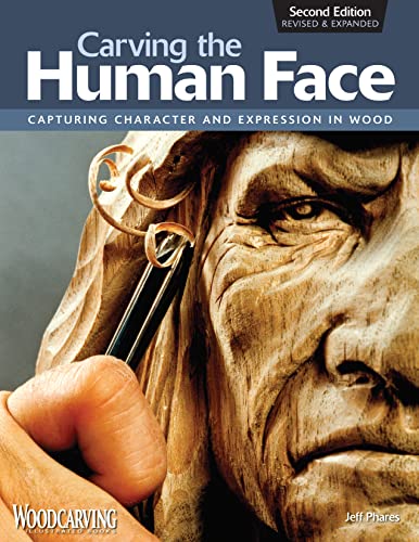 Stock image for Carving the Human Face, Second Edition, Revised & Expanded: Capturing Character and Expression in Wood (Fox Chapel Publishing) Step-by-Step Tips & Techniques for Woodcarving Realistic Facial Features for sale by SecondSale