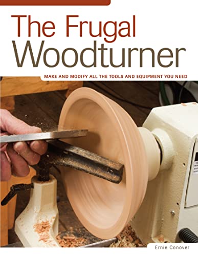 Stock image for The Frugal Woodturner: Make and Modify All the Tools and Equipment You Need (Fox Chapel Publishing) for sale by GF Books, Inc.