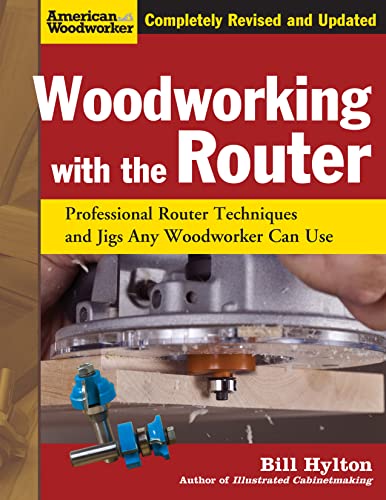 

Woodworking with the Router: Professional Router Techniques and Jigs Any Woodworker Can Use