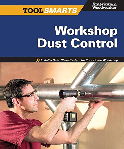Stock image for Workshop Dust Control (American Woodworker) : Install a Safe, Clean System for Your Home Woodshop (American Woodworker) for sale by Better World Books