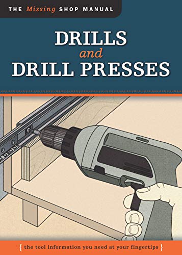 9781565234727: Drills and Drill Presses (Missing Shop Manual ): The Tool Information You Need at Your Fingertips