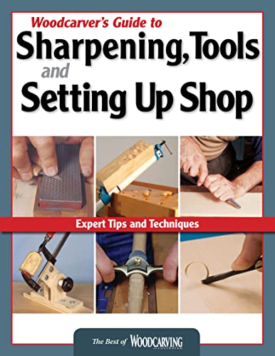 Stock image for Woodcarver's Guide to Sharpening, Tools and Setting Up Shop: Expert Tips and Techniques (Fox Chapel Publishing) (Best of Woodcarving Illustrated) for sale by HPB Inc.