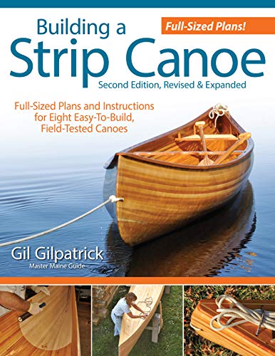 9781565234833: Building a Strip Canoe, Second Edition, Revised & Expanded: Full-Sized Plans and Instructions for Eight Easy-to-Build, Field Tested Canoes