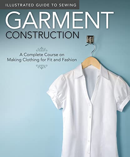 Beispielbild fr Illustrated Guide to Sewing: Garment Construction: A Complete Course on Making Clothing for Fit and Fashion (Design Originals) zum Verkauf von GF Books, Inc.