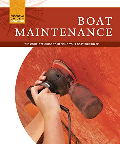 Beispielbild fr Boat Maintenance : The Complete Guide to Keeping Your Boat Shipshape zum Verkauf von Better World Books