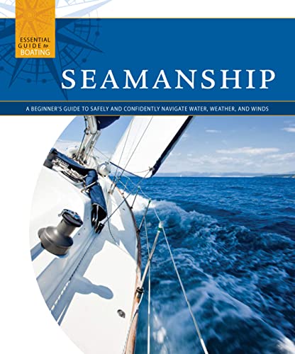 Beispielbild fr Seamanship : A Beginner's Guide to Safely and Confidently Navigate Water, Weather, and Winds zum Verkauf von Better World Books