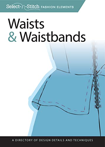 9781565235557: Waists & Waistbands: A Directory of Design Details and Techniques (Select-n-Stitch Fashion Elements)