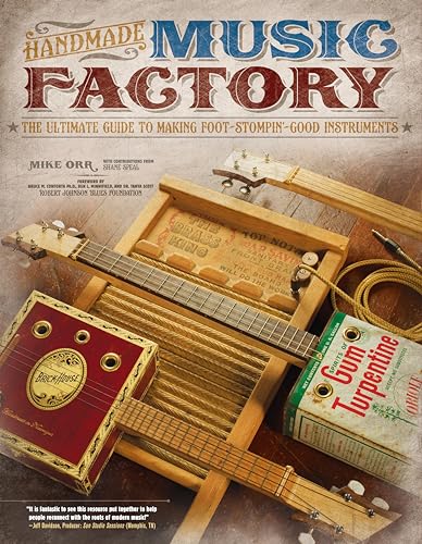 Handmade Music Factory: The Ultimate Guide to Making Foot-Stompin' Good Instruments (Fox Chapel P...