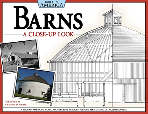 Beispielbild fr Barns a Close-up Look A Tour of America's Iconic Architecture Through Historic Photos and Detailed Drawings zum Verkauf von Chequamegon Books