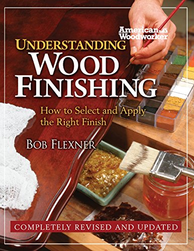 9781565235663: Understanding Wood Finishing: How to Select and Apply the Right Finish (Fox Chapel Publishing) Practical & Comprehensive with Over 300 Color Photos and 40 Reference Tables & Troubleshooting Guides