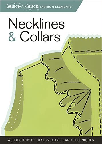 9781565235724: Necklines & Collars: A Directory of Design Details and Techniques (Select-n-Stitch Fashion Elements)