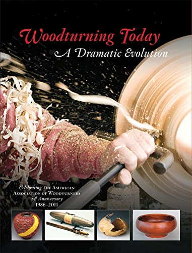 Stock image for Woodturning Today: A Dramatic Evolution: Celebrating the American Association of Woodturners 25th Anniversary, 1986-2011 for sale by ThriftBooks-Atlanta