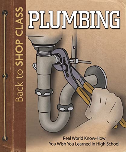 9781565235885: Plumbing: Real World Know-How You Wish You Learned in High School (Back to Shop Class)