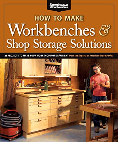 Stock image for How to Make Workbenches & Shop Storage Solutions: 28 Projects to Make Your Workshop More Efficient from the Experts at American Woodworker (Fox Chapel Publishing) Torsion Boxes, Outfeed Tables, & More for sale by Elizabeth Brown Books & Collectibles
