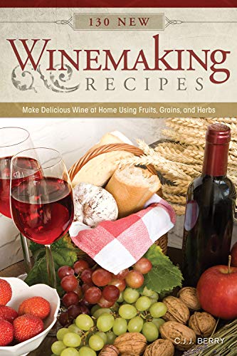 Stock image for 130 New Winemaking Recipes: Make Delicious Wine at Home Using Fruits, Grains, and Herbs for sale by ThriftBooks-Dallas