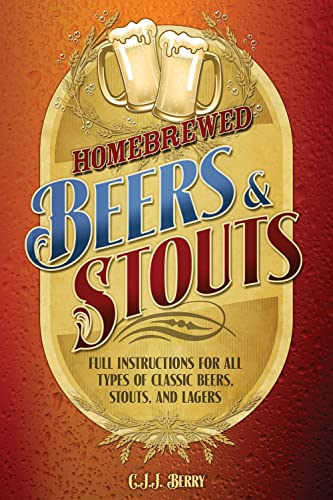 Stock image for Homebrewed Beers & Stouts: Full Instructions for All Types of Classic Beers, Stouts, and Lagers for sale by HPB Inc.