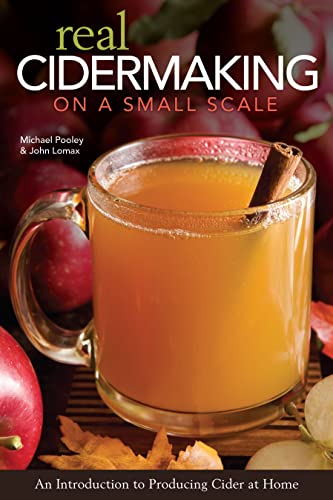 Stock image for Real Cidermaking on a Small Scale: An Introduction to Producing Cider at Home for sale by HPB-Diamond