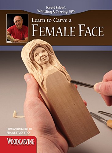 Stock image for Learn to Carve a Female Face (Fox Chapel Publishing) Harold Enlow's Whittling and Carving Tips, Companion Guide to Study Stick [Booklet Only] for sale by GF Books, Inc.