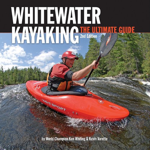 Imagen de archivo de Whitewater Kayaking, 2nd Edition: The Ultimate Guide a la venta por HPB-Ruby