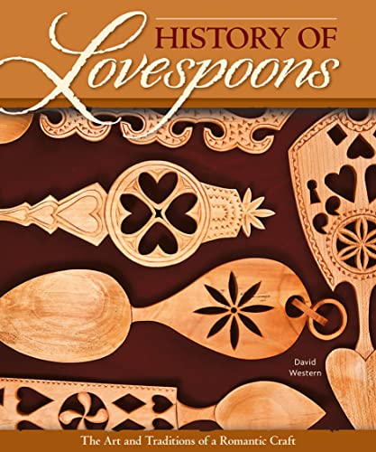 Stock image for History of Lovespoons: The Art and Traditions of a Romantic Craft (Fox Chapel Publishing) Comprehensive Guide to History, Artifacts, Symbol Significance, Spoon Detail, and More with 250 Color Photos for sale by Half Price Books Inc.