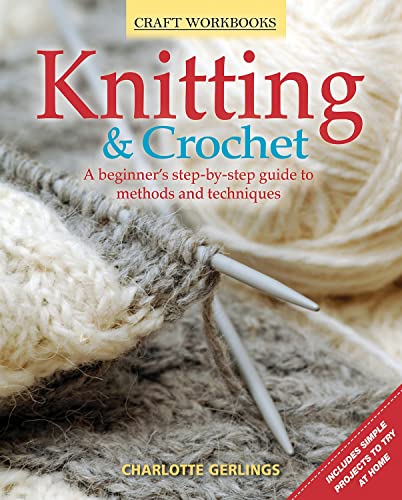Stock image for Knitting & Crochet: A Beginner's Step-by-Step Guide to Methods and Techniques (Fox Chapel Publishing) 150 How-To Illustrations, Stitch Guide, Easy Practice Projects, Charts, and More (Craft Workbooks) for sale by HPB Inc.