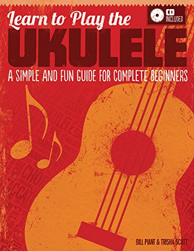 Beispielbild fr Learn to Play the Ukulele: A Simple and Fun Guide For Complete Beginners (CD Included) (Fox Chapel Publishing) Learn Quickly & Easily with Progressive Exercises, Encouraging Tips, & Charming Songs zum Verkauf von BooksRun