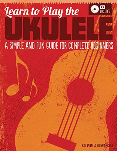 Stock image for Learn to Play the Ukulele: A Simple and Fun Guide For Complete Beginners (CD Included) (Fox Chapel Publishing) Learn Quickly & Easily with Progressive Exercises, Encouraging Tips, & Charming Songs for sale by BooksRun