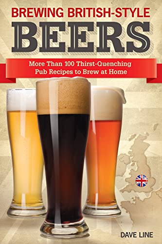 Stock image for Brewing British-Style Beers: More Than 100 Thirst-Quenching Pub Recipes to Brew at Home (Fox Chapel Publishing) Handy Reference for English Styles including ESB, Stout, Lager, Ale, Pilsner, and More for sale by HPB-Ruby